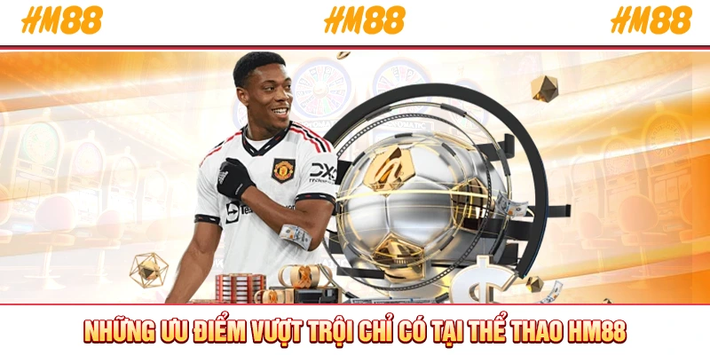 Những ưu điểm vượt trội chỉ có tại thể thao HM88