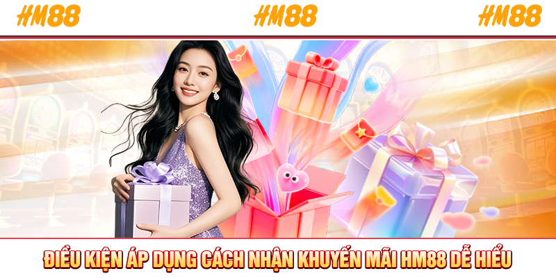 Điều kiện áp dụng cách nhận khuyến mãi HM88 dễ hiểu