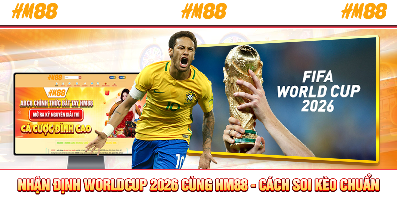 Nhận định worldcup 2026 cùng HM88