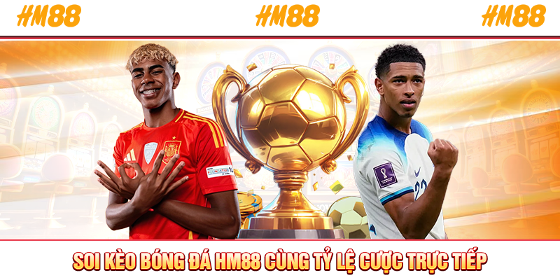 Soi kèo bóng đá HM88 cùng tỷ lệ cược trực tiếp